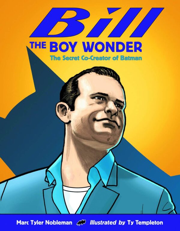 STK466715 BILL THE BOY WONDER SECRET CO-CREATOR OF BATMAN HC