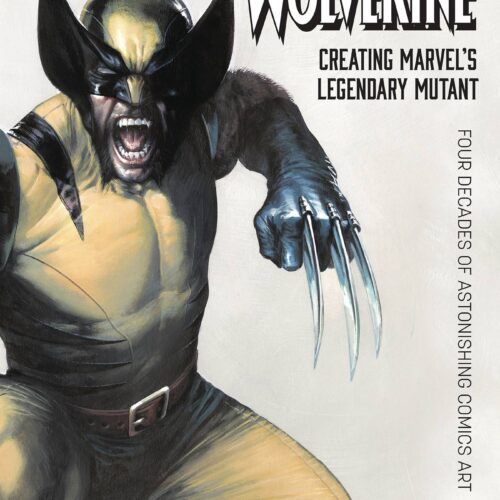 WOLVERINE CREATING MARVELS LEGENDARY MUTANT HC