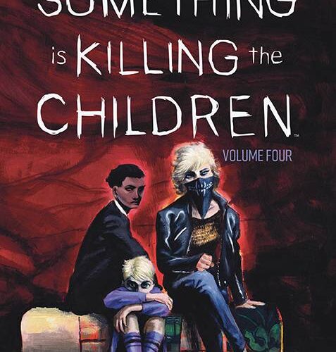 SOMETHING IS KILLING THE CHILDREN TP VOL 04